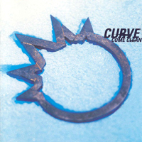 Curve - Come Clean - 