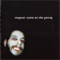 Mogwai - Come On Die Young - 