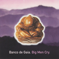 Banco De Gaia - Big Men Cry - 