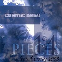 Cosmic Baby - Fourteen Pieces. Selected Works 1995 - 