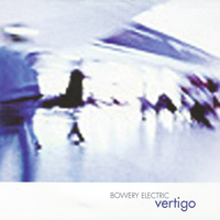 Bowery Electric - Vertigo - 