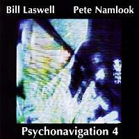 Pete Namlook & Bill Laswell - Psychonavigation 4