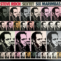 Steve Reich - Sextet/Six Marimbas - 
