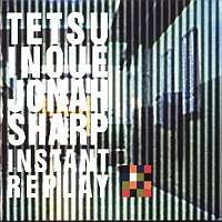 Tetsu Inoue & Jonah Sharp - Instant Replay - 