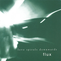 Love Spirals Downwards - Flux - 