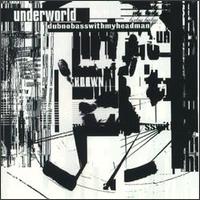 Underworld - Dubnobasswithmyheadman - 