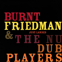 Burnt Friedman & Nu Dub Players - Just Landed - 