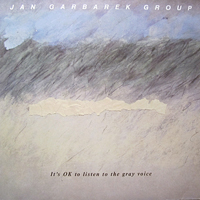 Jan Garbarek Group - It's OK to Listen To The Gray Voice