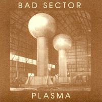 Bad Sector - Plasma - 