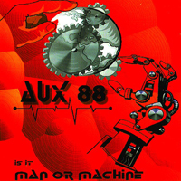 Aux 88 - Is It Man Or Machine? - 