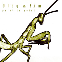 Oleg and Zim - Point To Point - 