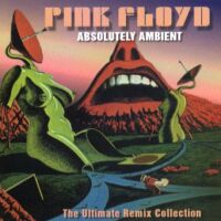 Pink Floyd & The Stringman - Absolutely Ambient (The Ultimate Remix Collection) - 