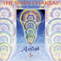 Aeoliah - The Seven Chakras. Crystal Illumination - 