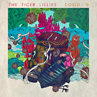 The Tiger Lillies - COVID-19 - 