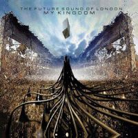 Future Sound Of London - My Kingdom - 