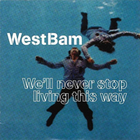 Westbam - We'll Never Stop Living This Way - 