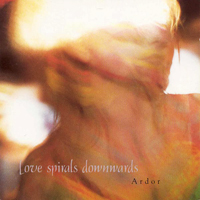 Love Spirals Downwards - Ardor - 
