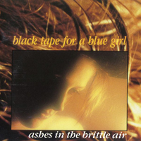 Black Tape For A Blue Girl - Ashes In The Brittle Air - 