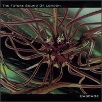 Future Sound Of London - Cascade - 
