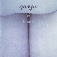Gus Gus vs. T-World - Gus Gus vs. T-World - обложка