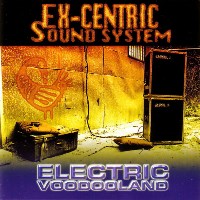 Ex-Centric Sound System - Electric Voodooland - 