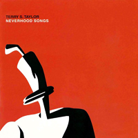 Terry S. Taylor - Neverhood Songs - 