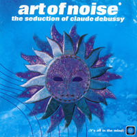 Art Of Noise - The Seduction of Claude Debussy - 