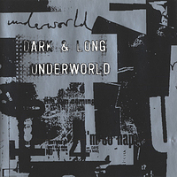Underworld - Dark and Long - 