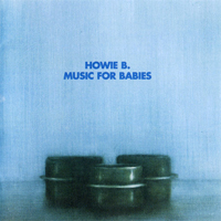 Howie B - Music For Babies - обложка